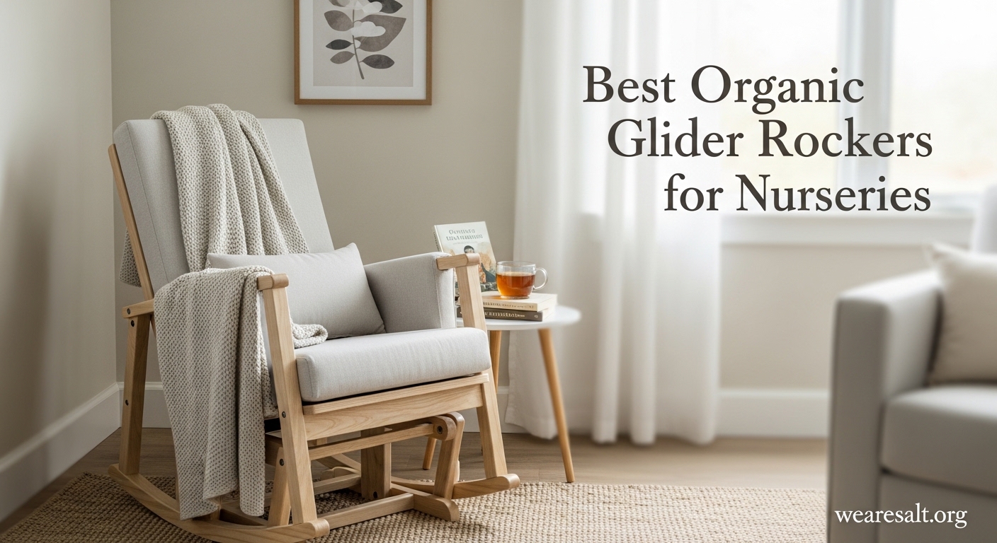 Best Organic Glider Rockers for Nurseries
