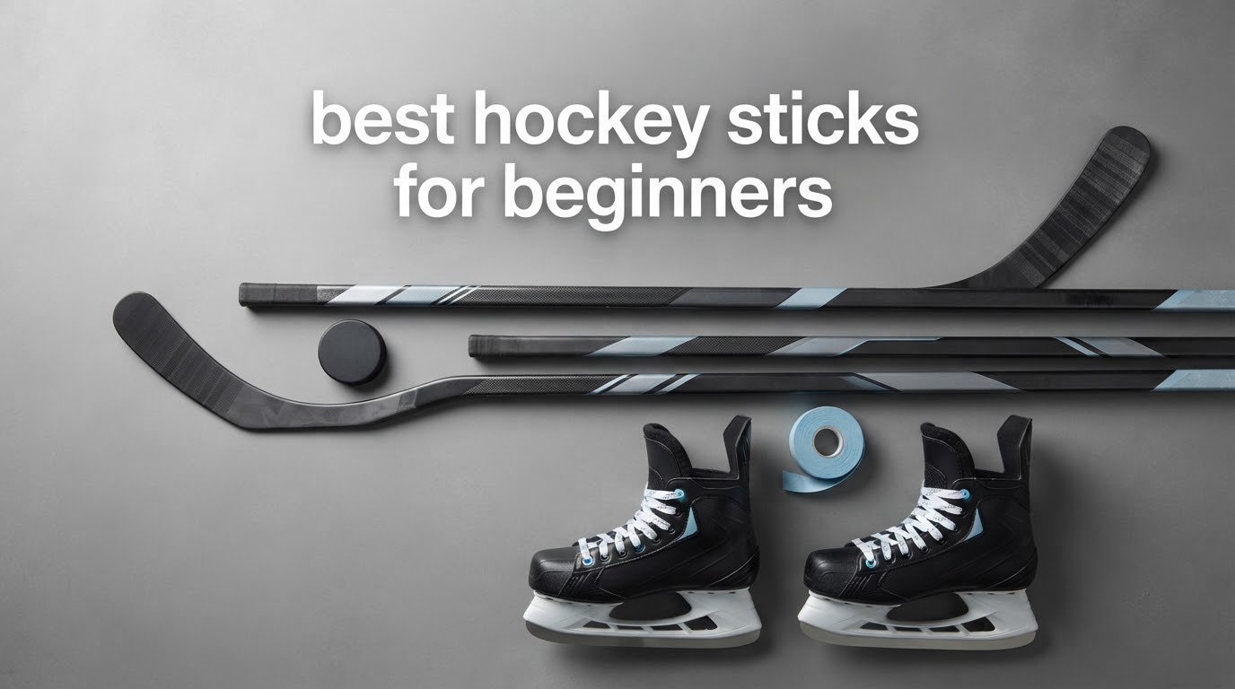 best hockey sticks for beginners
