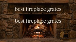 best fireplace grates