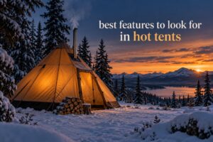 best features to look for in hot tents