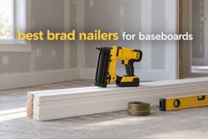 best brad nailers for baseboards